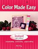 Color Made Easy: Scrapbooking, Cardmaking, Papercrafting