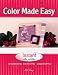 Color Made Easy: Scrapbooking, Cardmaking, Papercrafting