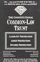 The Constitutional Common-Law Trust : Liability Protection Asset Protection Income Protection