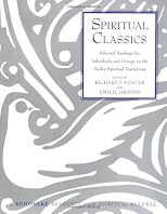 Spiritual Classics : Selected Readings for Individuals and Groups on the Twelve Spiritual Disciplines