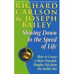 Slowing Down to the Speed of Life: How to Create a More Peaceful, Simpler Life from the Inside Out