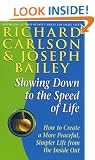 Slowing Down to the Speed of Life: How to Create a More Peaceful, Simpler Life from the Inside Out