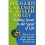 Slowing Down to the Speed of Life: How to Create a More Peaceful, Simpler Life from the Inside Out