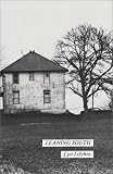 Leaning South  (contains North, Old Houses and Other Houses) (American Poetry and Fiction)