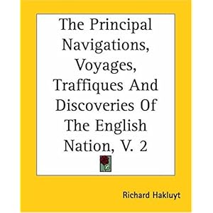 【クリックで詳細表示】The Principal Navigations， Voyages， Traffiques And Discoveries Of The English Nation [ペーパーバック]