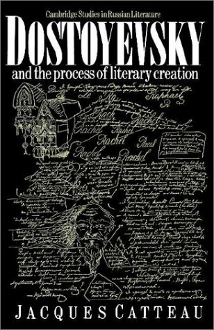 Dostoyevsky and the Process of Literary Creation (Cambridge Studies in Russian Literature)