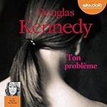 Ton problème | Douglas Kennedy