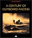 A Century of Outboard Racing