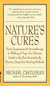 Natures Cures: From Acupressure and Aromatherapy to Walking and Yoga--The Ultimate Guide to the Best, Scientifically Proven, Drug-Free Healing Methods