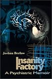 Insanity Factory by Joshua Berlow Insanity Factory