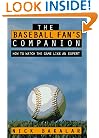 The Baseball Fan's Companion: How to Master the Subtleties of the World's Most Complex Team Sport and Learn to Watch the Game Like an Expert