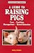 A Guide to Raising Pigs: Care, Facilities, Breed Selection, Management (Storey Animal Handbook)