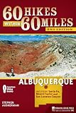 60 Hikes Within 60 Miles: Albuquerque: Including Santa Fe, Mount Taylor, and San Lorenzo Canyon