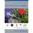 Complete Illustrated Guide to the Holistic Herbal by  David Hoffman