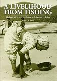 A Livelihood from Fishing: Globalization and Sustainable Fisheries Policies