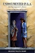Undocumented in L.A.: An Immigrant's Story (Latin American Silhouettes)