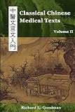 Classical Chinese Medical Texts: Learning to Read the Classics of Chinese Medicine (Vol. II)