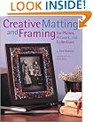 Creative Matting and Framing: For Photos, Artwork, and Collections (Crafts Highlights)
