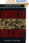 American Holocaust: Columbus and the Conquest of the New World