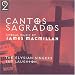 Cantos Sagrados: Choral Music by James Macmillan