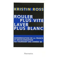 Rouler plus vite, laver plus blanc : Modernisation de la France et d�colonisation au tournant des ann�es soixante