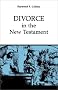 Divorce in the New Testament (Good News Studies, Vol 38)