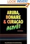 The Aruba, Bonaire & Curacao: Alive! (Aruba, Bonaire and Curacao Alive Guide)