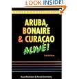 The Aruba, Bonaire and Curacao: Alive! (Aruba, Bonaire and Curacao Alive Guide) by Susan Brushaber and Arnold Greenberg