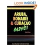 The Aruba, Bonaire & Curacao: Alive! (Aruba, Bonaire and Curacao Alive Guide)