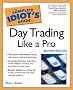 The Complete Idiot's Guide to Day Trading Like a Pro (Complete Idiot's Guides (Lifestyle Paperback))