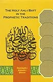 The holy Ahl-i bayt in the prophetic traditions