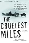 The Cruelest Miles: The Heroic Story of Dogs And Men in a Race Against an Epidemic