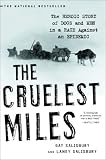 The Cruelest Miles: The Heroic Story of Dogs And Men in a Race Against an Epidemic