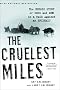 The Cruelest Miles: The Heroic Story of Dogs And Men in a Race Against an Epidemic The Cruelest Miles: The Heroic Story of Dogs And Men in a Race Against an Epidemic