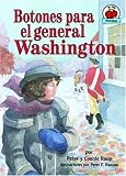 Botones Para El General Washington/buttons for General Washington (Yo Solo: Historia/on My Own History) (Spanish Edition)