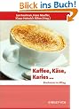 Kaffee, K�se, Karies... Biochemie im Alltag
