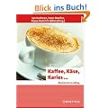 Kaffee, K�se, Karies... Biochemie im Alltag