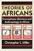 Theories of Africans: Francophone Literature and Anthropology in Africa (Black Literature and Culture Series)