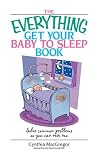 Everything Get Your Baby to Sleep Book: Solve Common Problems So You Can Rest, Too (Everything (Parenting))