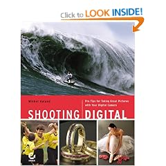 Shooting Digital: Pro Tips for Taking Great Pictures with Your Digital Camera