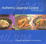 Authentic Japanese Cuisine for Beginners: A Step-by-Step Guide