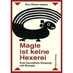 Magie ist keine Hexerei: Vom bewu�ten Umgang mit Energie