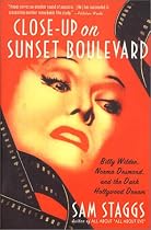 Close-Up on Suset Boulevard: Billy Wilder, Norma Desmond, and the Dark Hollywood Dream