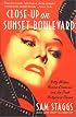 Close-up on Sunset Boulevard: Billy Wilder, Norma Desmond, and the Dark Hollywood Dream