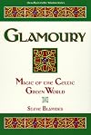Glamoury (Llewellyn's Celtic Wisdom Series)