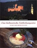 Eine kulinarische Entdeckungsreise durch das Burgenland - Hans-J&ouml;rg Vogler, Johann Scheibner