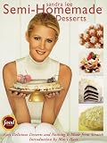Semi-Homemade Desserts: Easy Delicious Desserts and Nothing is Made from Scratch