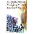 Making Music on the Organ by Peter Hurford