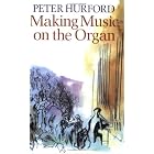Click here to buy Making Music on the Organ by  Peter Hurford.