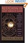 Religion is Not about God: How Spiritual Traditions Nurture Our Biological Nature and What to Expect When They Fail